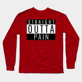Straight Outta Pain Long Sleeve T-Shirt